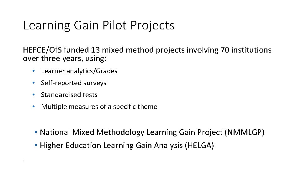 Learning Gain Pilot Projects HEFCE/Of. S funded 13 mixed method projects involving 70 institutions