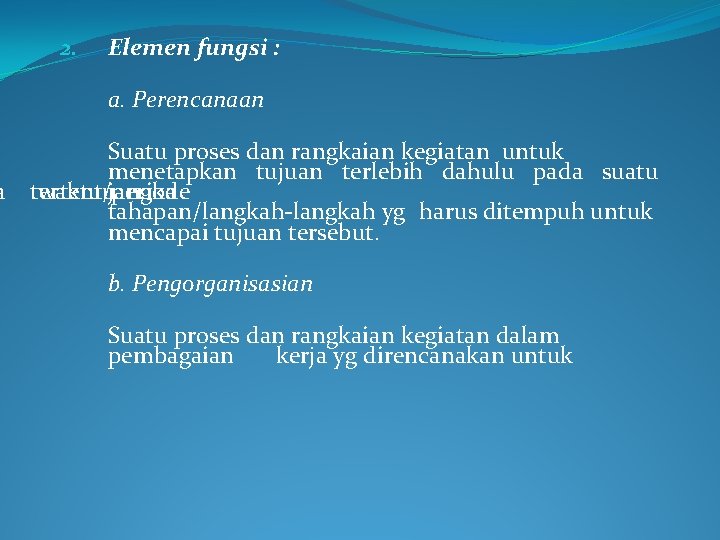 a 2. Elemen fungsi : a. Perencanaan Suatu proses dan rangkaian kegiatan untuk menetapkan