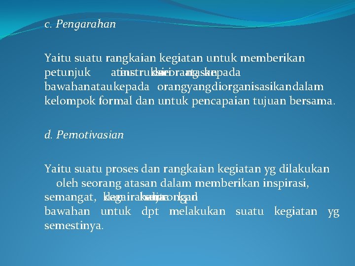 c. Pengarahan Yaitu suatu rangkaian kegiatan untuk memberikan petunjuk atau instruksi dari seorang atasan