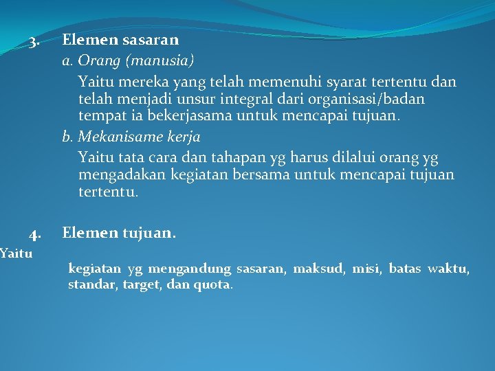 3. Elemen sasaran a. Orang (manusia) Yaitu mereka yang telah memenuhi syarat tertentu dan