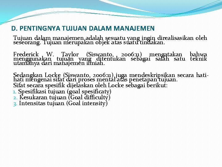 D. PENTINGNYA TUJUAN DALAM MANAJEMEN Tujuan dalam manajemen adalah sesuatu yang ingin direalisasikan oleh