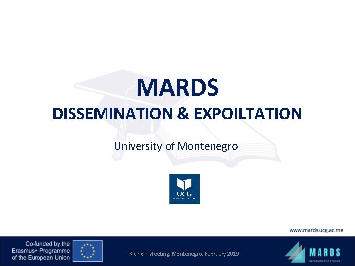 MARDS DISSEMINATION & EXPOILTATION University of Montenegro Kick-off Meeting, Montenegro, February 2019 