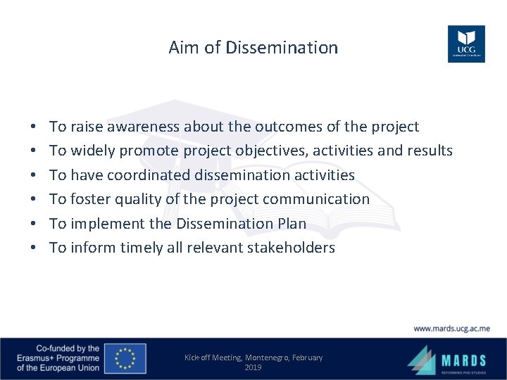 Aim of Dissemination • • • To raise awareness about the outcomes of the