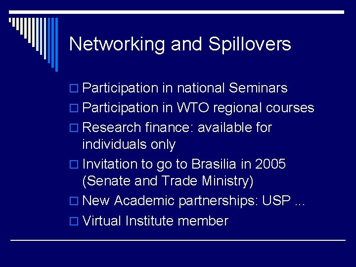 Networking and Spillovers o Participation in national Seminars o Participation in WTO regional courses