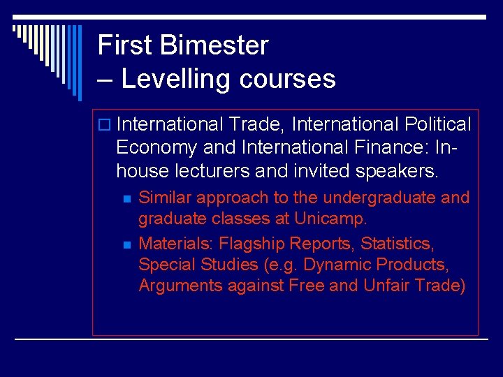 First Bimester – Levelling courses o International Trade, International Political Economy and International Finance: