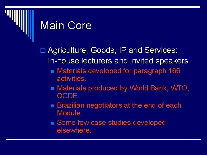 Main Core o Agriculture, Goods, IP and Services: In-house lecturers and invited speakers n