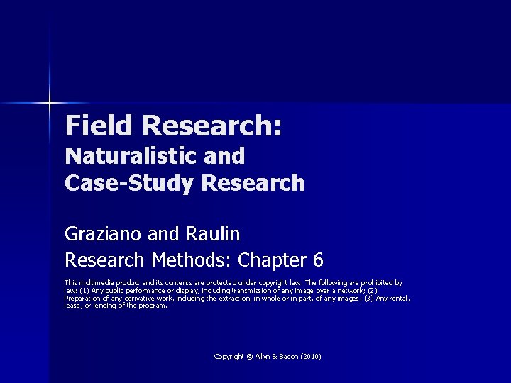 Field Research: Naturalistic and Case-Study Research Graziano and Raulin Research Methods: Chapter 6 This