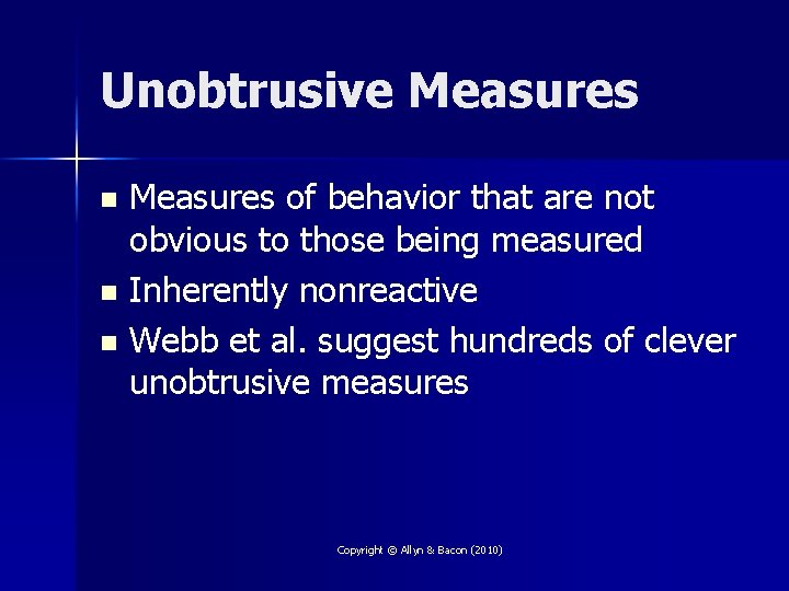 Unobtrusive Measures of behavior that are not obvious to those being measured n Inherently
