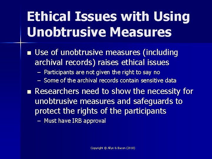 Ethical Issues with Using Unobtrusive Measures n Use of unobtrusive measures (including archival records)