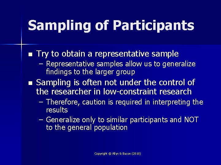 Sampling of Participants n Try to obtain a representative sample – Representative samples allow