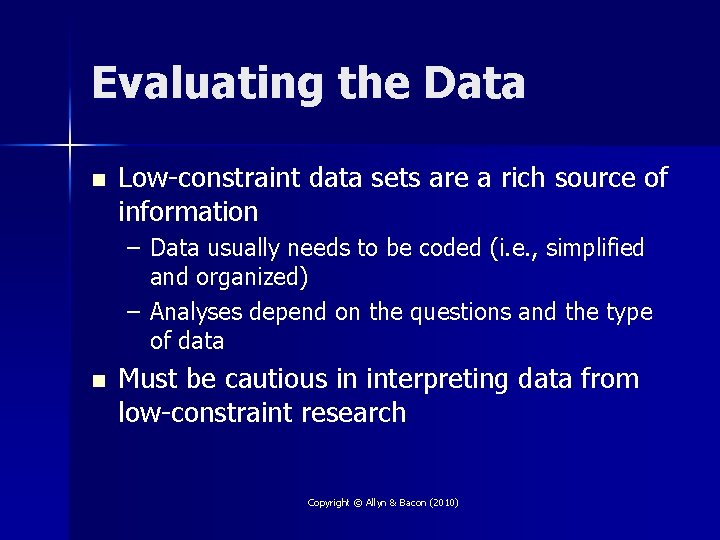 Evaluating the Data n Low-constraint data sets are a rich source of information –