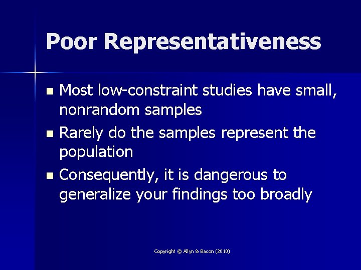 Poor Representativeness Most low-constraint studies have small, nonrandom samples n Rarely do the samples