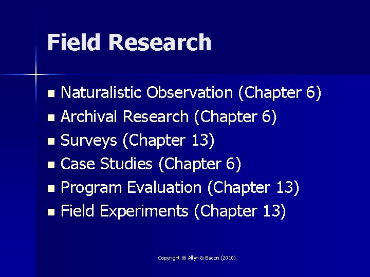 Field Research Naturalistic Observation (Chapter 6) n Archival Research (Chapter 6) n Surveys (Chapter