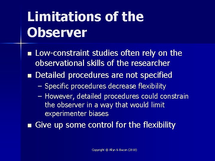 Limitations of the Observer n n Low-constraint studies often rely on the observational skills