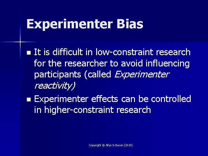 Experimenter Bias n It is difficult in low-constraint research for the researcher to avoid