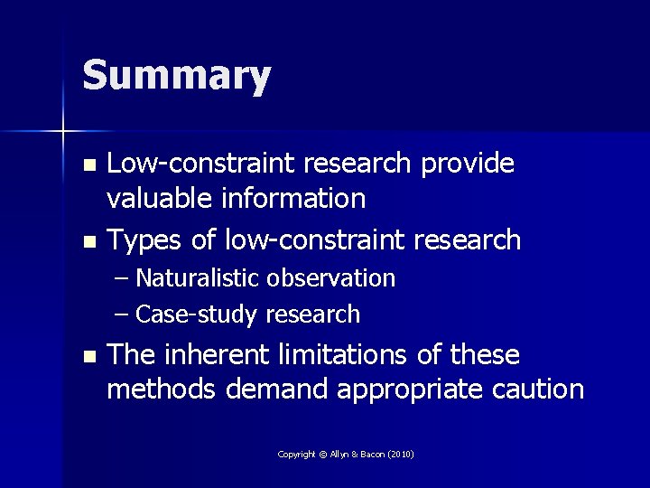 Summary Low-constraint research provide valuable information n Types of low-constraint research n – Naturalistic