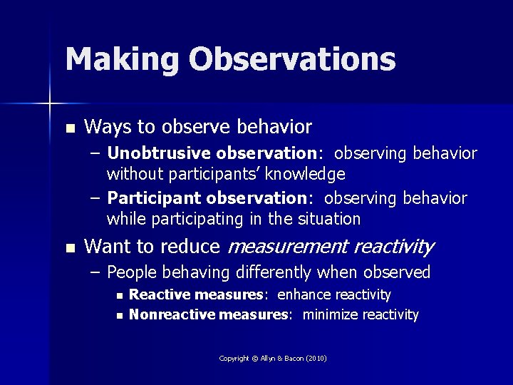 Making Observations n Ways to observe behavior – Unobtrusive observation: observing behavior without participants’