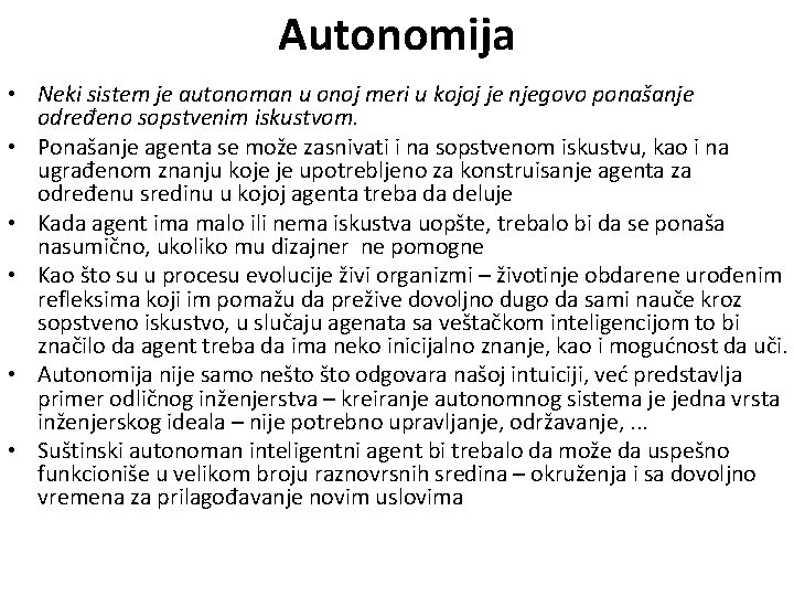 Autonomija • Neki sistem je autonoman u onoj meri u kojoj je njegovo ponašanje