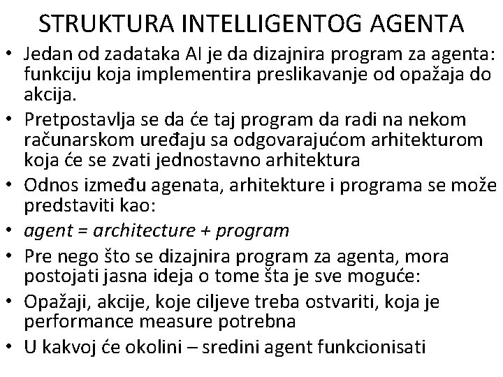 STRUKTURA INTELLIGENTOG AGENTA • Jedan od zadataka AI je da dizajnira program za agenta: