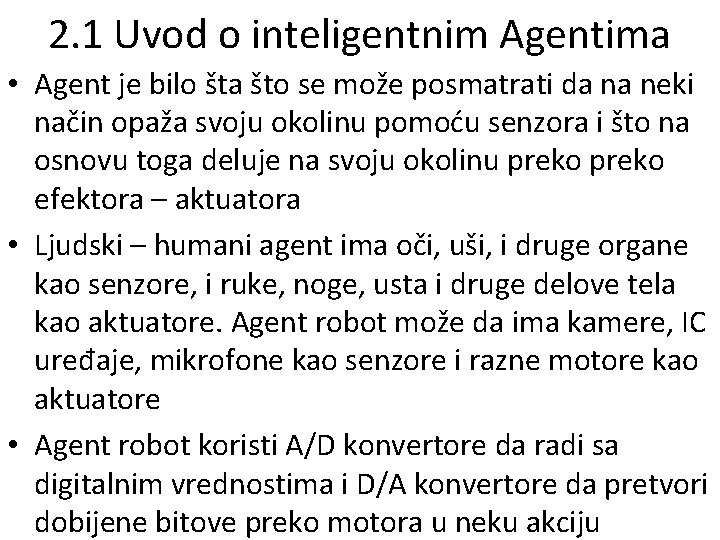 2. 1 Uvod o inteligentnim Agentima • Agent je bilo šta što se može