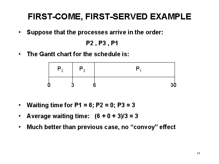 FIRST-COME, FIRST-SERVED EXAMPLE • Suppose that the processes arrive in the order: P 2