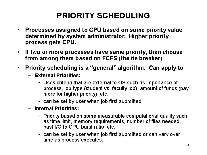 PRIORITY SCHEDULING • Processes assigned to CPU based on some priority value determined by