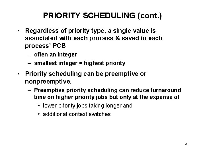 PRIORITY SCHEDULING (cont. ) • Regardless of priority type, a single value is associated