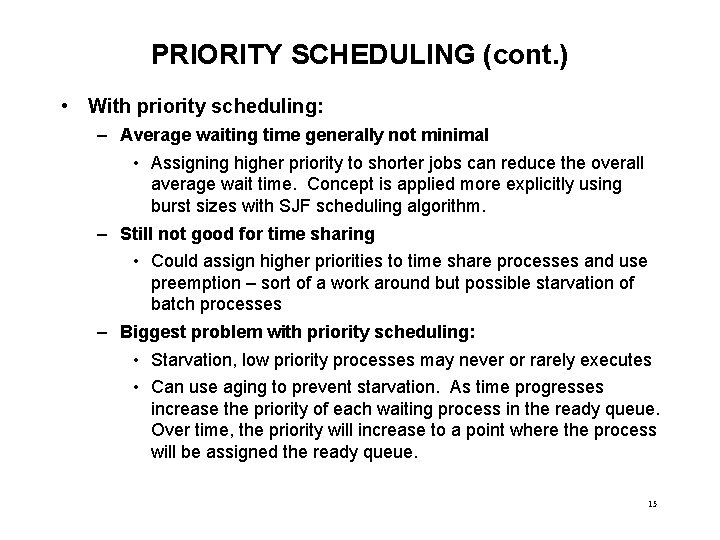 PRIORITY SCHEDULING (cont. ) • With priority scheduling: – Average waiting time generally not
