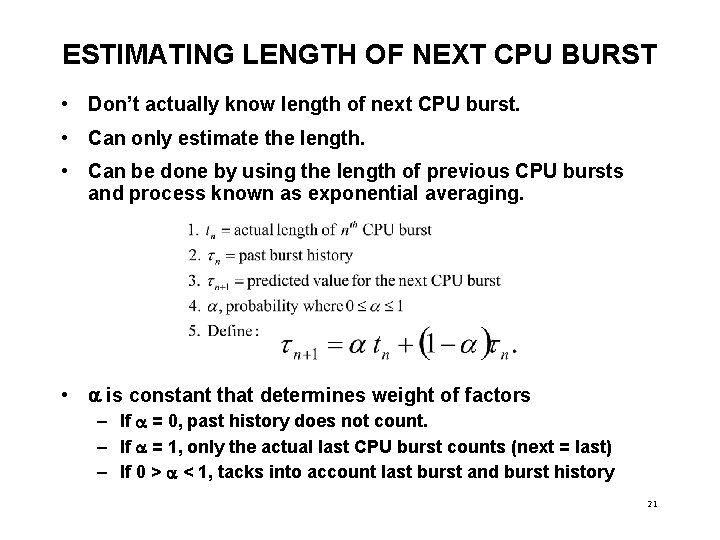 ESTIMATING LENGTH OF NEXT CPU BURST • Don’t actually know length of next CPU