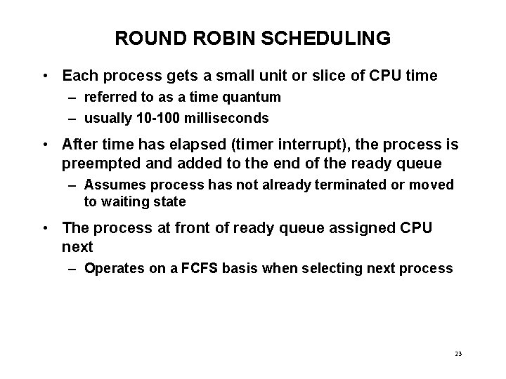ROUND ROBIN SCHEDULING • Each process gets a small unit or slice of CPU