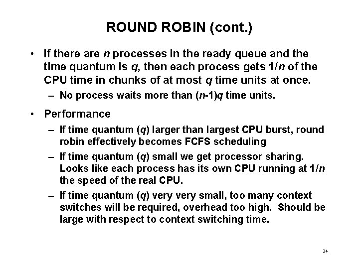 ROUND ROBIN (cont. ) • If there are n processes in the ready queue