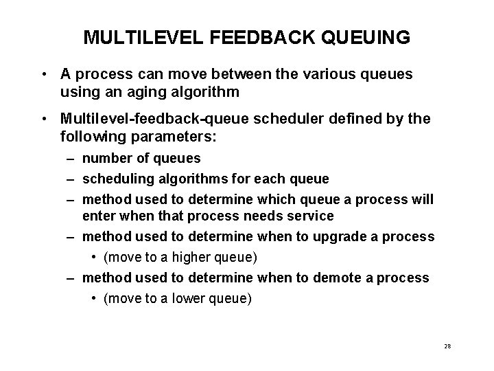 MULTILEVEL FEEDBACK QUEUING • A process can move between the various queues using an