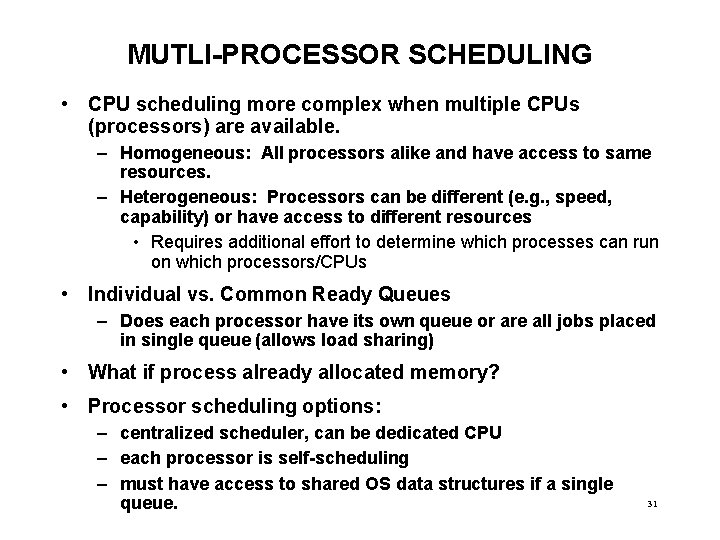 MUTLI-PROCESSOR SCHEDULING • CPU scheduling more complex when multiple CPUs (processors) are available. –