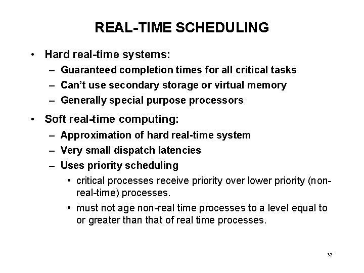 REAL-TIME SCHEDULING • Hard real-time systems: – Guaranteed completion times for all critical tasks