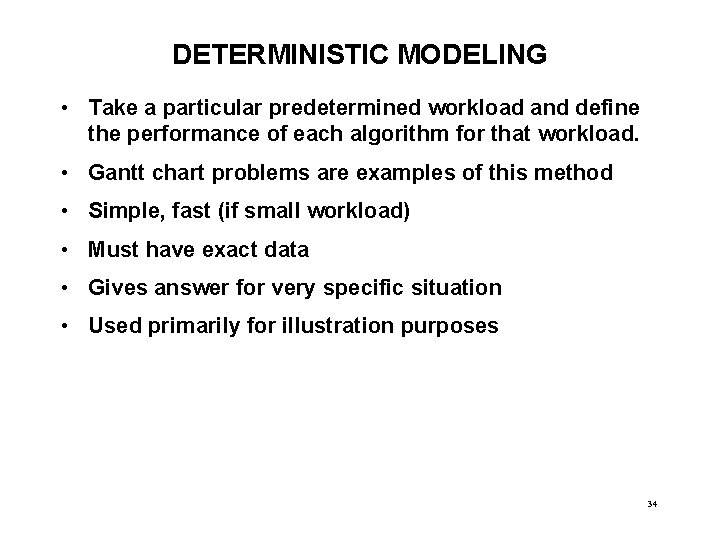 DETERMINISTIC MODELING • Take a particular predetermined workload and define the performance of each