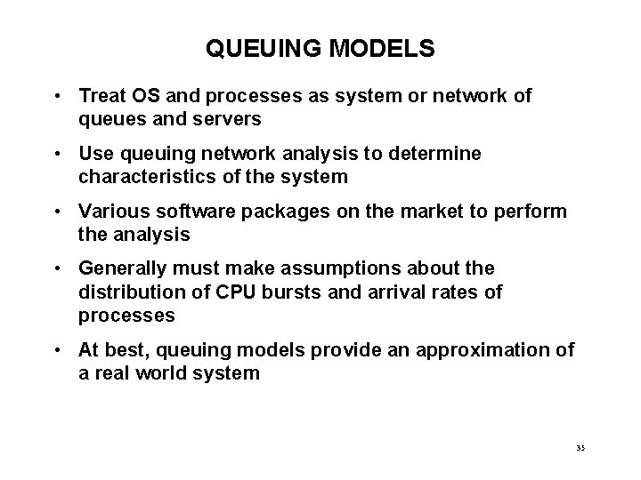 QUEUING MODELS • Treat OS and processes as system or network of queues and
