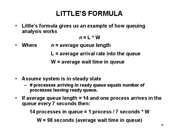 LITTLE’S FORMULA • Little’s formula gives us an example of how queuing analysis works
