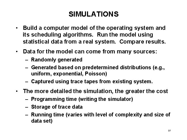 SIMULATIONS • Build a computer model of the operating system and its scheduling algorithms.