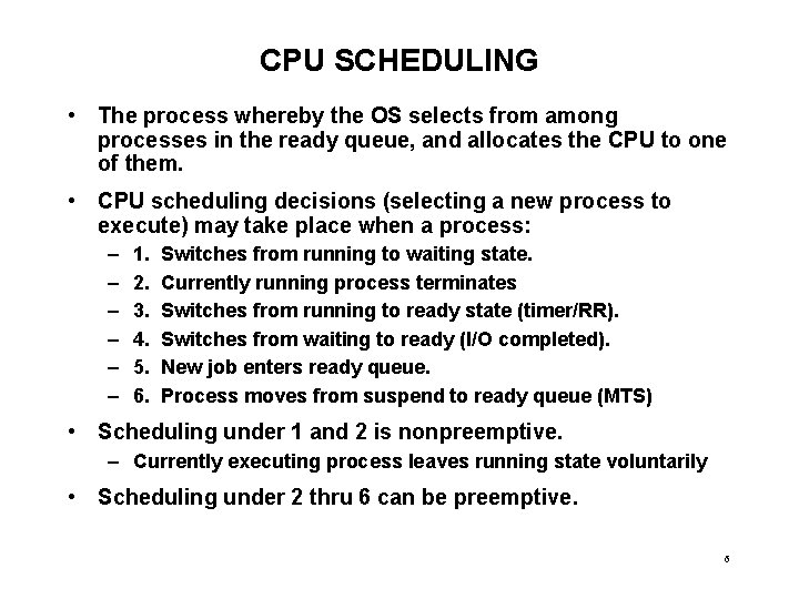 CPU SCHEDULING • The process whereby the OS selects from among processes in the