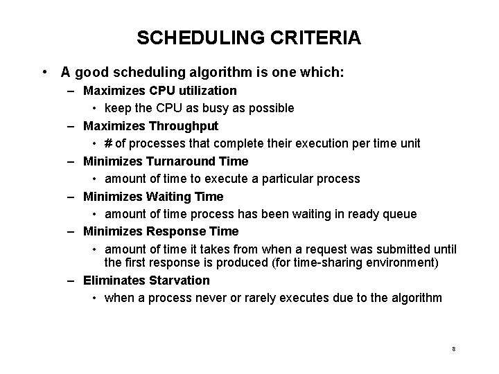 SCHEDULING CRITERIA • A good scheduling algorithm is one which: – Maximizes CPU utilization