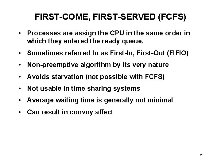 FIRST-COME, FIRST-SERVED (FCFS) • Processes are assign the CPU in the same order in