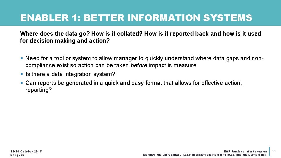 ENABLER 1: BETTER INFORMATION SYSTEMS Where does the data go? How is it collated?