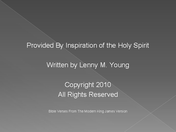 Provided By Inspiration of the Holy Spirit Written by Lenny M. Young Copyright 2010