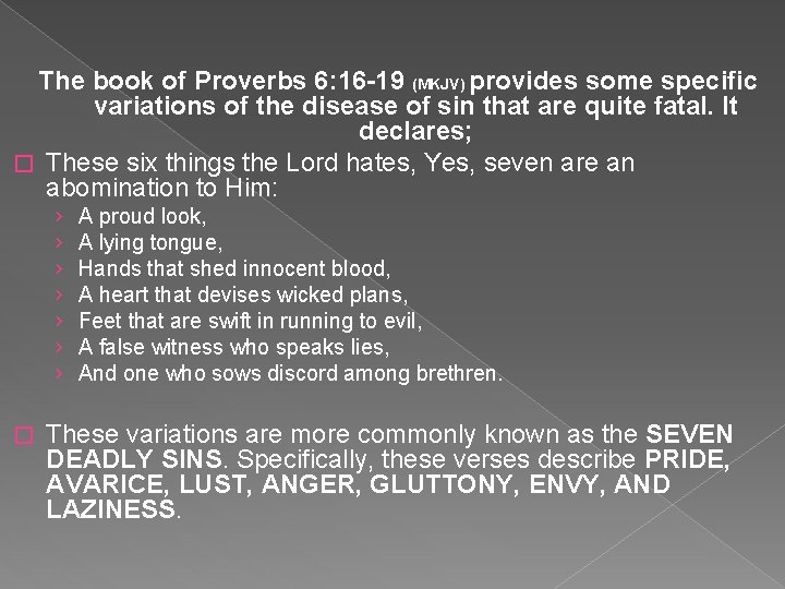 The book of Proverbs 6: 16 -19 (MKJV) provides some specific variations of the