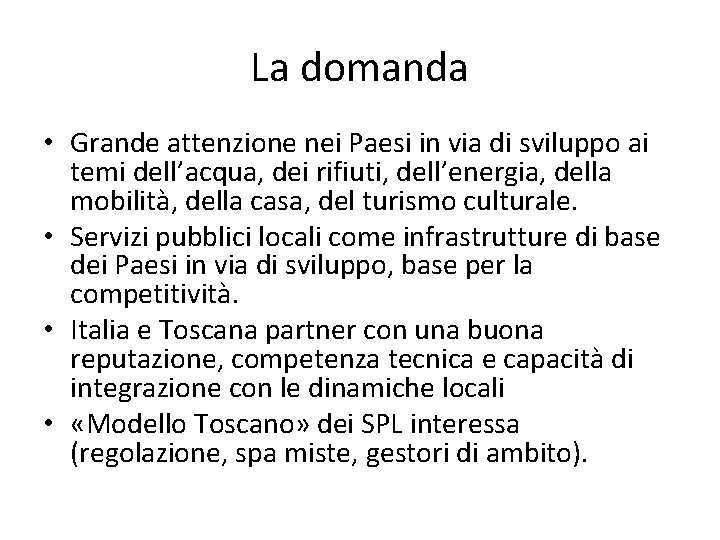 La domanda • Grande attenzione nei Paesi in via di sviluppo ai temi dell’acqua,