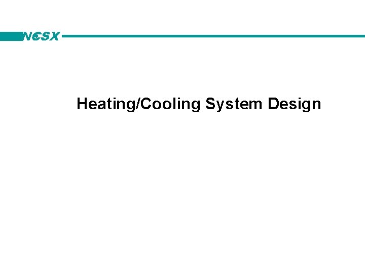 NCSX Heating/Cooling System Design 