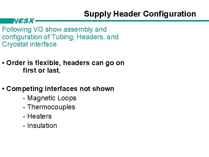 NCSX Supply Header Configuration Following VG show assembly and configuration of Tubing, Headers, and