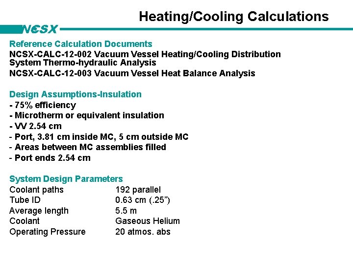 NCSX Heating/Cooling Calculations Reference Calculation Documents NCSX-CALC-12 -002 Vacuum Vessel Heating/Cooling Distribution System Thermo-hydraulic