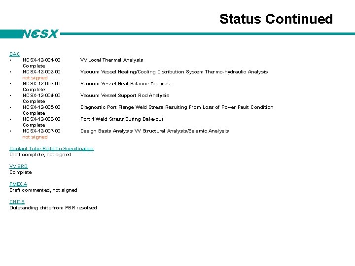 Status Continued NCSX DAC • • NCSX-12 -001 -00 Complete NCSX-12 -00 not signed