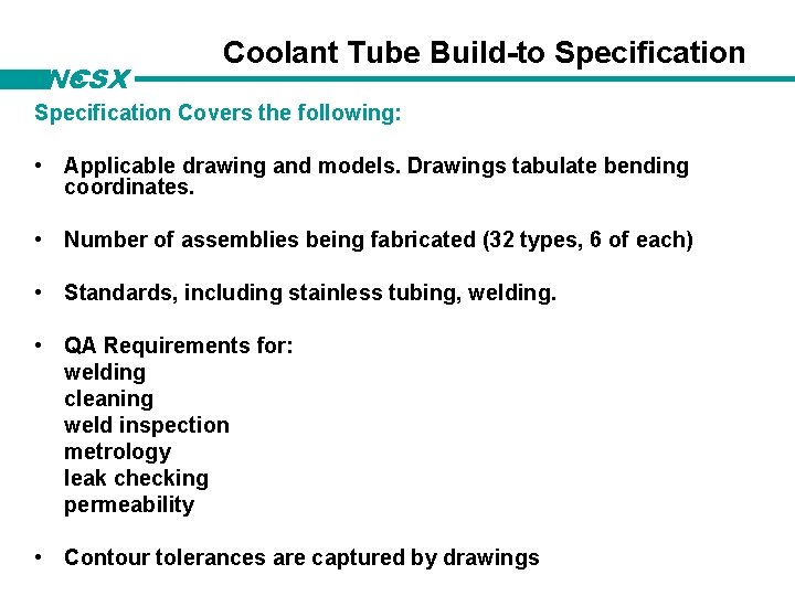 NCSX Coolant Tube Build-to Specification Covers the following: • Applicable drawing and models. Drawings